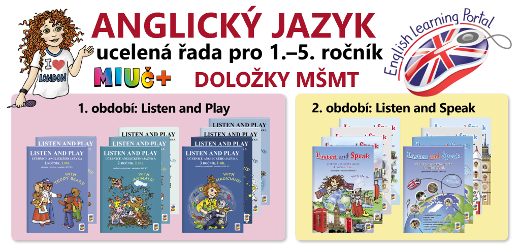 ANGLICKÝ JAZYK
ucelená řada pro 1.-5. ročník
doložky MŠMT
- LISTEN AND PLAY – řada určená k výuce anglického jazyka v 1. období
- LISTEN AND SPEAK – řada určená k výuce anglického jazyka v 2. období