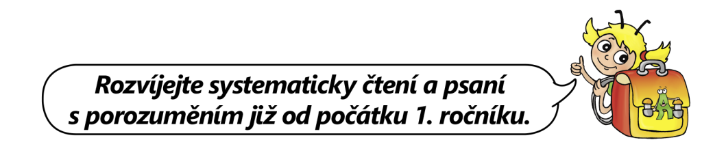 Rozvíjejte systematicky čtení a psaní
s porozuměním již od počátku 1. ročníku.